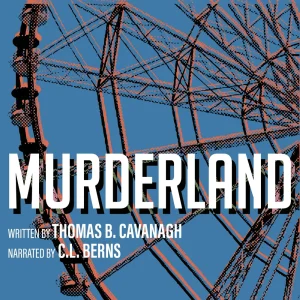 Murderland audiobook cover featuring a blue graphic design with a Ferris Wheel, written by Thomas B. Cavanagh and narrated by C.L. Berns